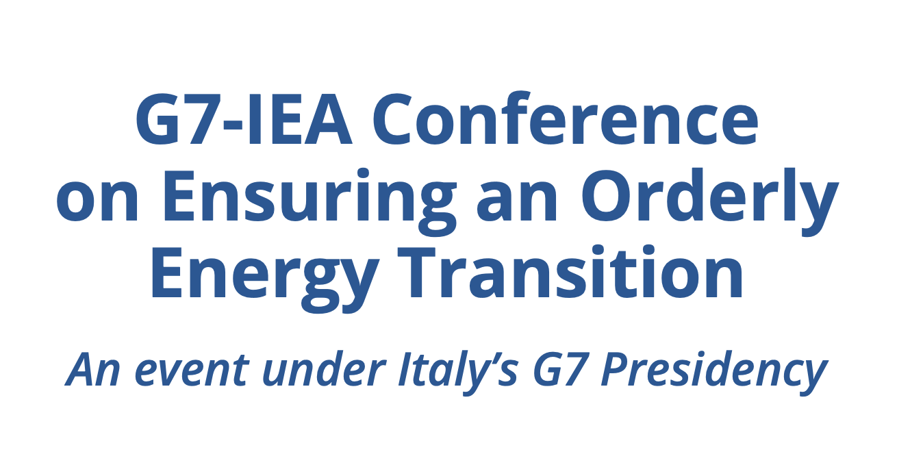 G7-IEA Conference on Ensuring an Orderly Energy Transition